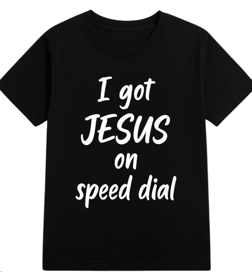 I Got JESUS  on speed  dial Tshirt